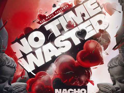 Nacho - No Time Wasted (Official Audio)