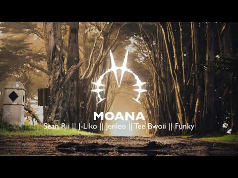 MOANA - SEAN RII || J-LIKO || JENIEO || TEE BWOII || FUNKY