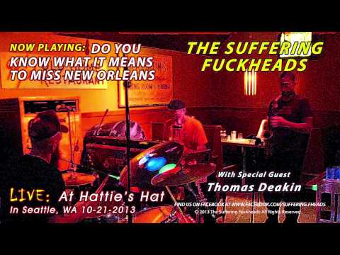 The Suffering Fuckheads - Do You Know What It Means To Miss New Orleans (Guest Thomas Deakin)