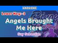 Angels Brought Me Here by Guy Sebastian (Karaoke : Lower Key : -3)