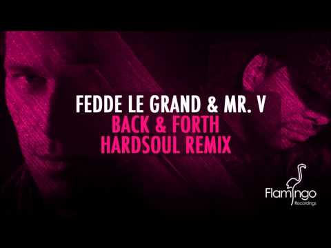 Fedde Le Grand Feat. Mr. V - Back & Forth (Hardsoul Remix) [Flamingo Recordings]