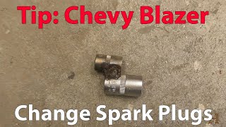 Tips -  Changing Spark plugs Chevy Blazer