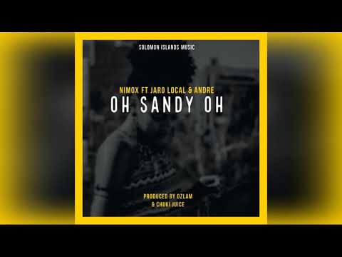 [ Oh Sandy Oh ] Nimox Ft Jaro local & Andre Prod Ozlam & Chuki Juice