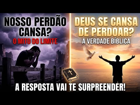 Deus Tem um LIMITE para Perdoar?