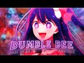 Oshi no ko💜🌟 - Sweet Little Bumble Bee [Edit/AMV]!