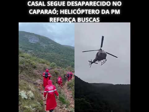 CASAL SEGUE DESAPARECIDO NO CAPARAÓ; HELICÓPTERO DA PM REFORÇA BUSCAS