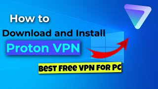 How to Download and Install Proton VPN | Best Free VPN for PC