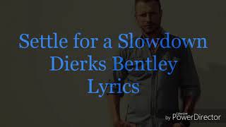 Settle For A Slowdown Dierks Bentley Lyrics