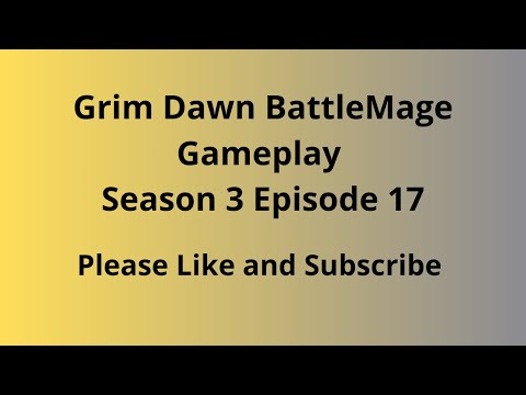 Grim Dawn Gameplay BattleMage Season 3 Episode 17