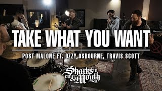 POST MALONE - Take What You Want ft. Ozzy Osbourne, Travis Scott (Cover by Sharks In Your Mouth)