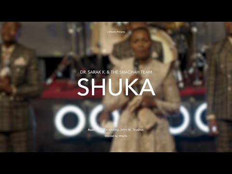 SHUKA -Dr. Sarah K & Shachah Team (LIVE VIDEO)