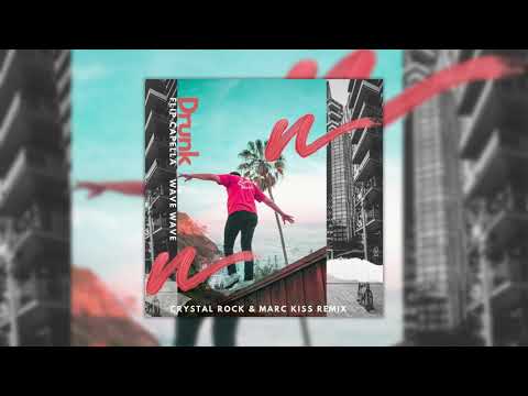 Drunk (Crystal Rock & Marc Kiss Remix) - Flip Capella, Wave Wave, Crystal Rock, Marc Kiss