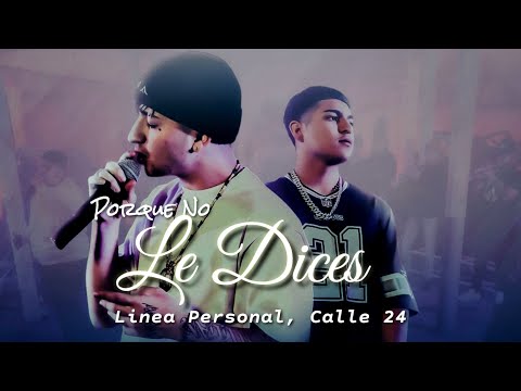 Línea Personal, Calle 24 - Porque No Le Dices || Letra