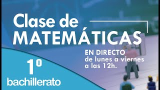 Clase de matemáticas 1º Bachillerato