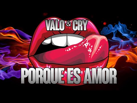 PORQUE ES AMOR - VALO & CRY rmx