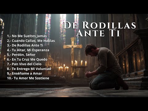 De Rodillas Ante Ti — Álbum de Adoración Católica