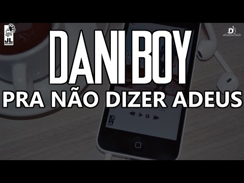Pra Não Dizer Adeus - Dani Boy
