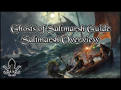 DM's Guide to Ghosts of Saltmarsh - Part 1: Saltmarsh Overview