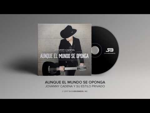 Jovanny Cadena y Su Estilo Privado - Aunque El Mundo Se Oponga [Official Audio]