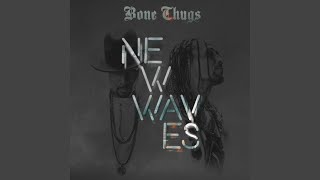 Waves (feat. Layzie Bone, Wish Bone &amp; Flesh-n-Bone)