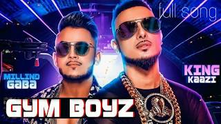 Gym Boyz -- Millind gaba &amp; king kazi | official music audio | new song 2019 | latest song music mg