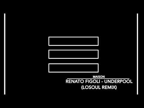 Renato Figoli - Underpool (LoSoul Remix)