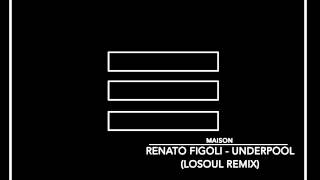 Renato Figoli - Underpool (LoSoul Remix)