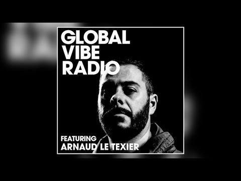 Arnaud Le Texier - Global Vibe Radio Mix (Children of Tomorrow)