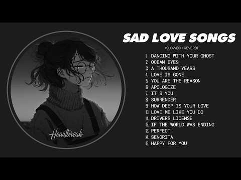 Dancing With Your Ghost - Depressing Songs That Make You Cry - Sad Love Songs for Broken Hearts