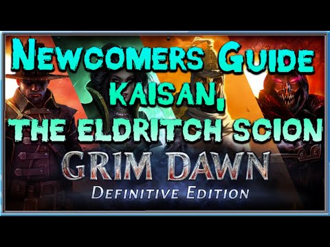 Grim Dawn Newcomer's Guide  - Episode 33 Kaisan the Eldritch Scion