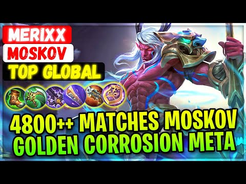 4800++ Matches Moskov Golden Corrosion Meta Build [ Top Global Moskov ] merixx. - Mobile Legends