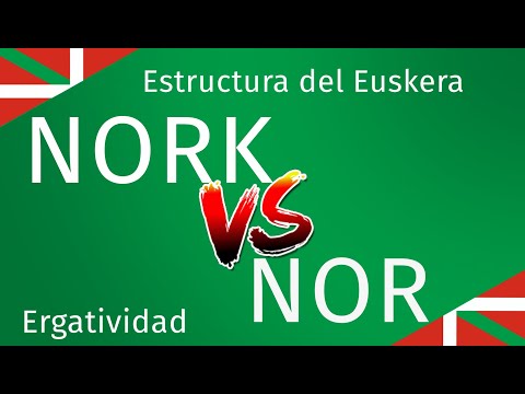 NOR vs. NORK: How do I tell them apart? What's the difference? - Structure of the Basque language