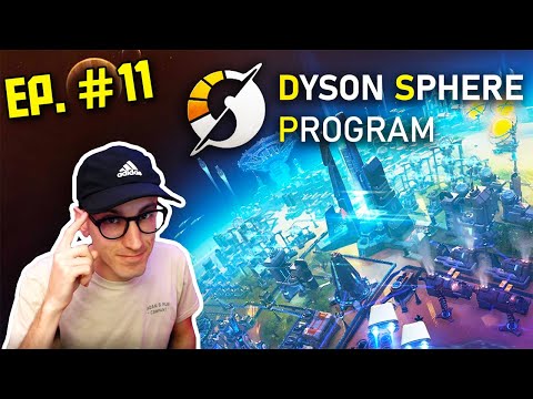DYSON SPHERE PROGRAM -- Let's Play [Episode 11]