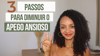 Apego Ansioso - 3 passos para diminuir