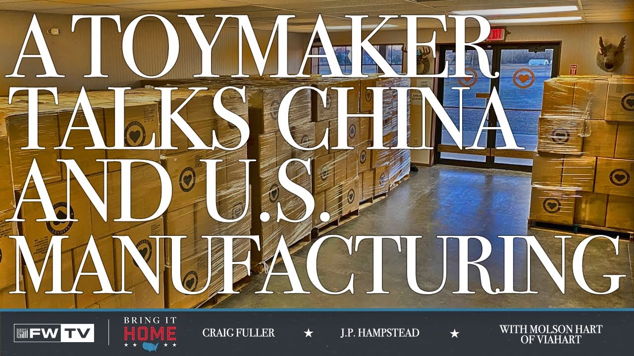 A Toymaker Talks China, U.S. Manufacturing w/ Molson Hart | Bring It Home