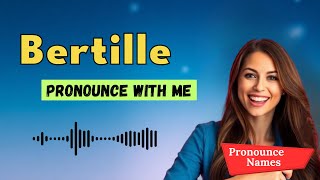 How to pronounce Bertille