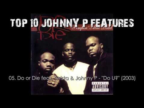 Top10 Johnny P Features of All Time (R.I.P.) !!!!