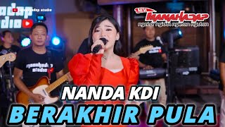 Download lagu BERAKHIR PULA - NANDA KDI - MANAHADAP STUDIO mp3