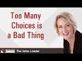 Too Many Choices Is A Bad Thing Sales Strategies