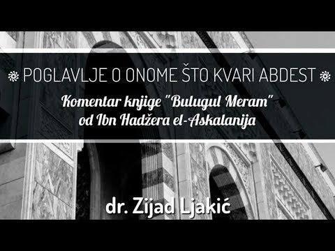 16.MESH I ŠTA KVARI ABDEST - Komentar knjige "Bulugul Meram" - dr. Zijad Ljakić