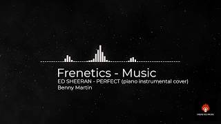 ED SHEERAN - PERFECT (piano instrumental cover) - Benny Martin Piano - RELAX