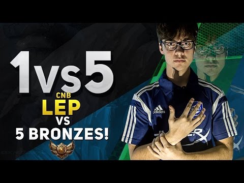 1vs5 - LEP vs 5 BRONZES!
