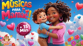Mamãe, eu te amo! 💖 | Coletânea +15 Min Música Infantil | Dia das Mães