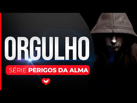 Série PERIGOS DA ALMA - Orgulho EP 1 [1/5]
