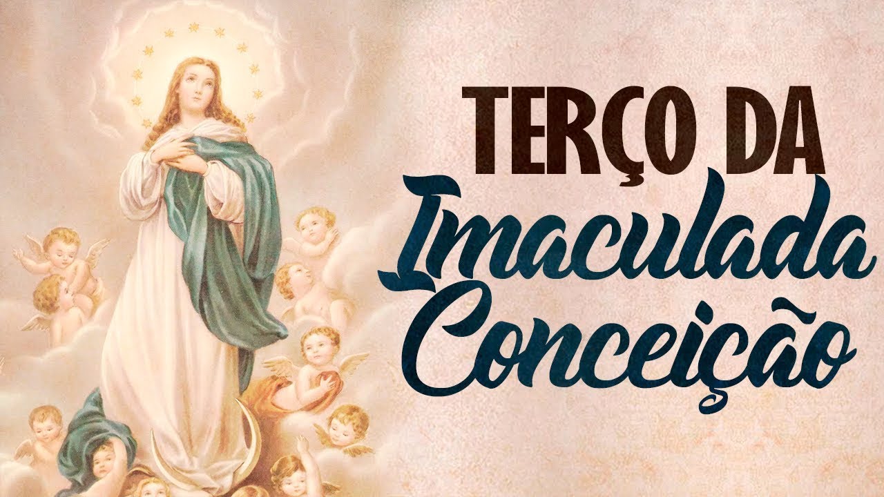 TERÇO PODEROSO DE NOSSA SENHORA IMACULADA CONCEIÇÃO