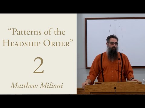 "Patterns of the Headship Order" - Part 2 of 4 - Matthew Millioni