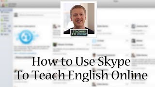 UsingSkypetoTeachEnglishOnline:ScreenSharing,InstantMessaging,andGroupVideoCalls