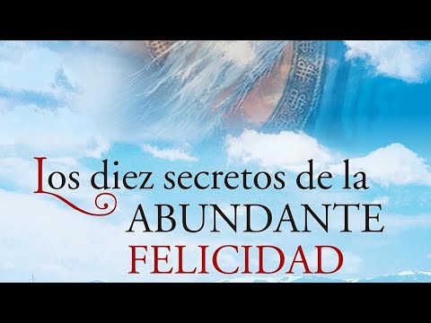 Los 10 secretos de la felicidad abundante