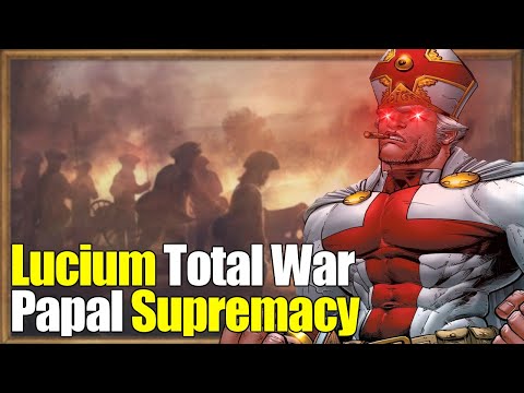 🔴 LIVE!  Lucium: Total War - BATTLE POPE IS BRINGING THE GUNS