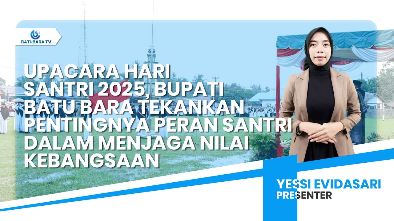 HARI SANTRI 2025, BUPATI BATU BARA TEKANKAN PENTINGNYA PERAN SANTRI DALAM MENJAGA NILAI KEBANGSAAN